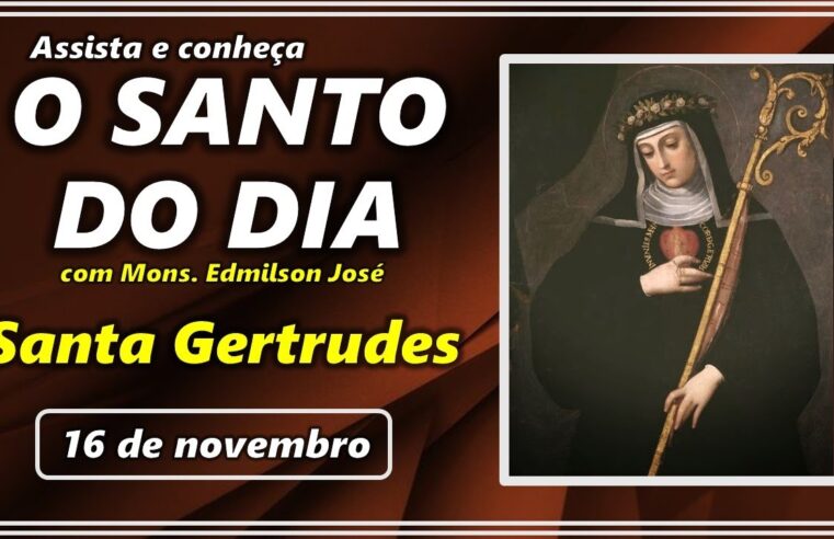 SANTO DO DIA – 16 DE NOVEMBRO: SANTA GERTRUDES