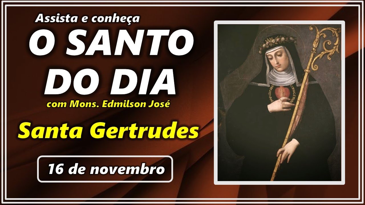 SANTO DO DIA – 16 DE NOVEMBRO: SANTA GERTRUDES