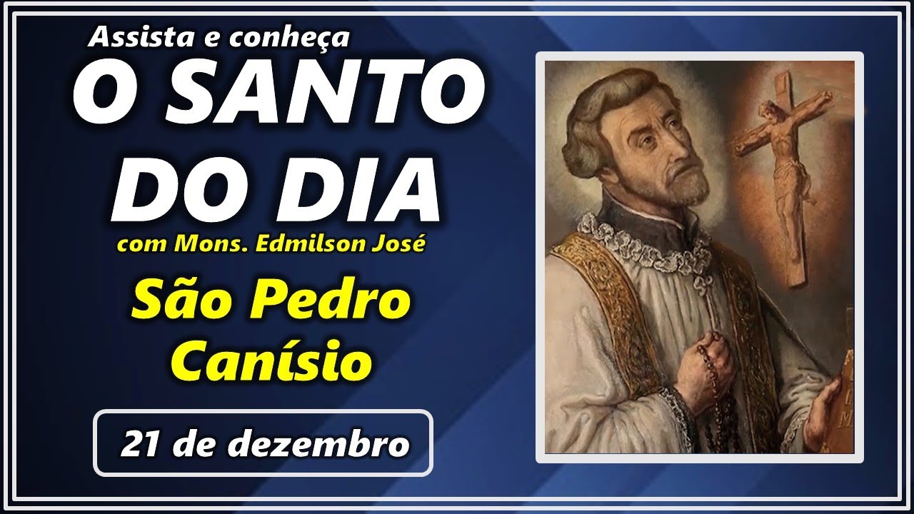 SANTO DO DIA – 21 DE DEZEMBRO: SÃO PEDRO CANÍSIO