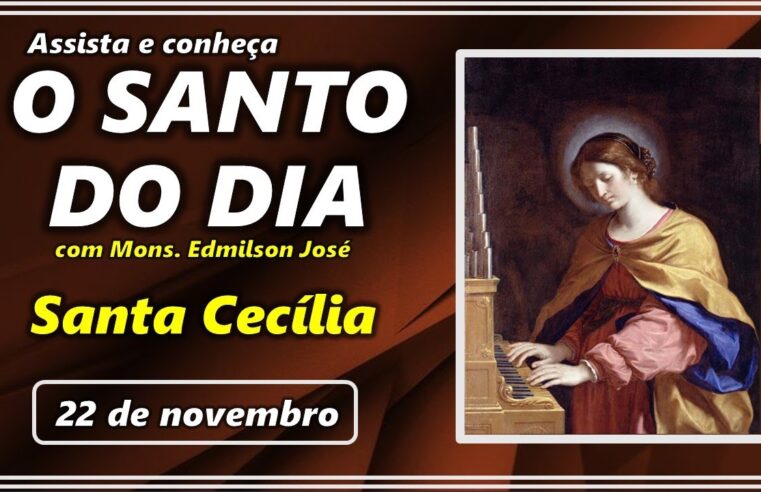 SANTO DO DIA – 22 DE NOVEMBRO: SANTA CECÍLIA