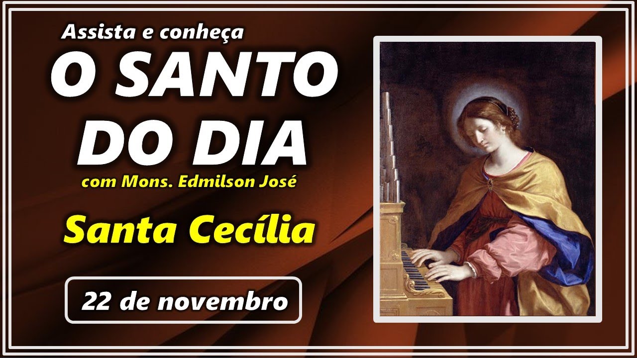 SANTO DO DIA – 22 DE NOVEMBRO: SANTA CECÍLIA