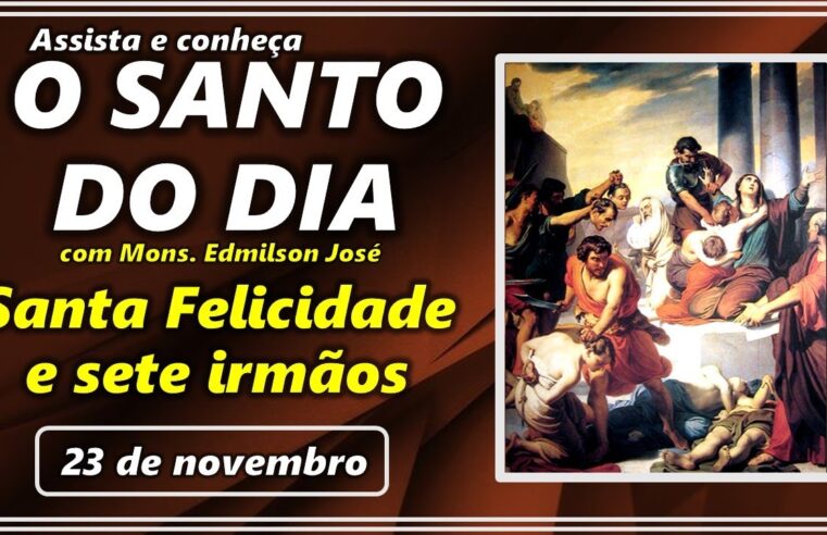 SANTO DO DIA – 23 DE NOVEMBRO: SANTA FELICIDADE E SETE IRMÃOS MÁRTIRES