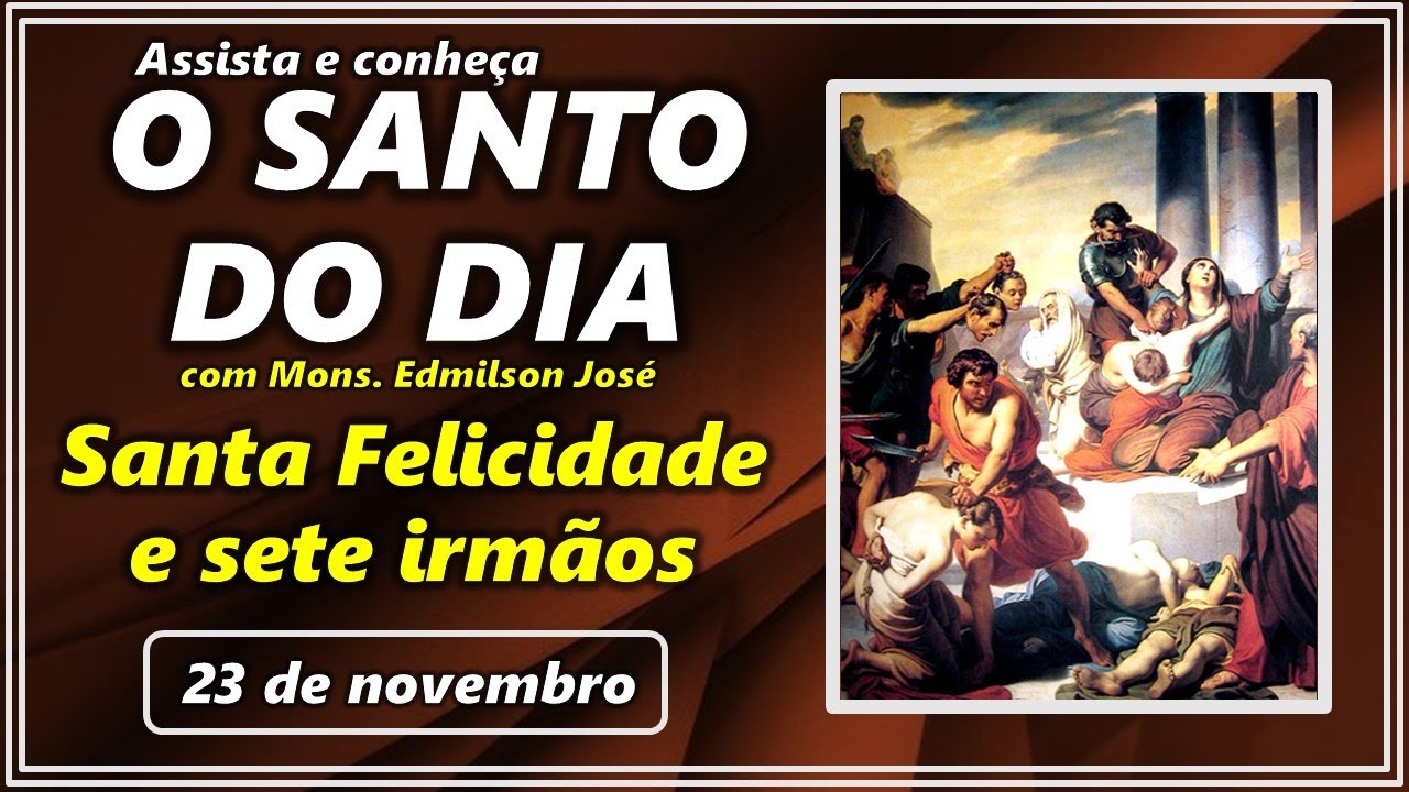 SANTO DO DIA – 23 DE NOVEMBRO: SANTA FELICIDADE E SETE IRMÃOS MÁRTIRES