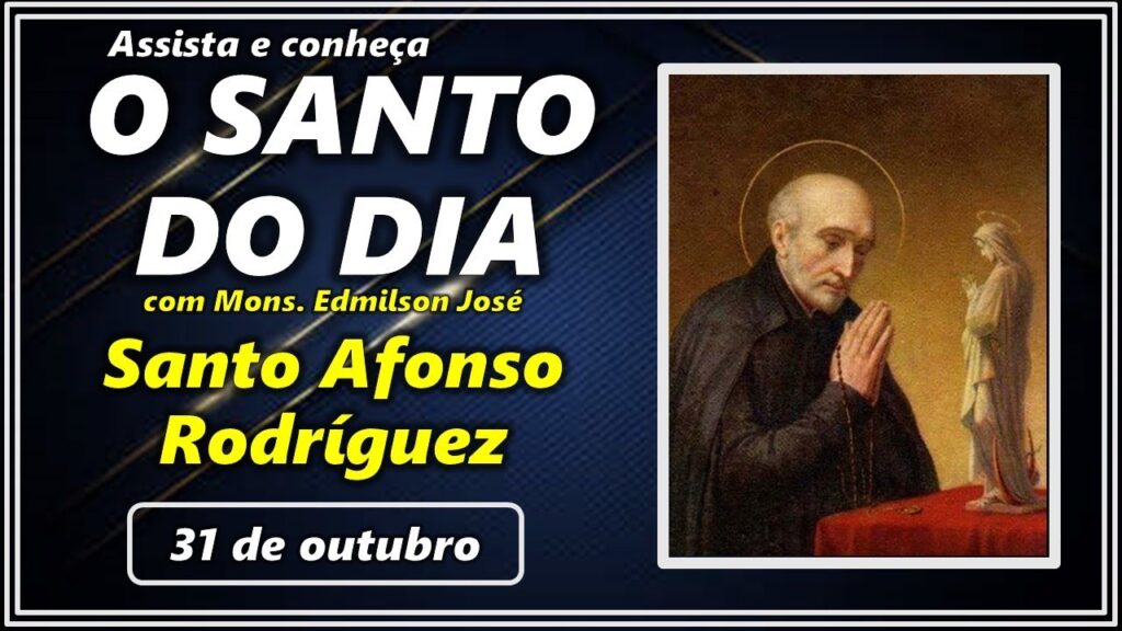 SANTO DO DIA - 31 DE OUTUBRO: SANTO AFONSO RODRÍGUEZ