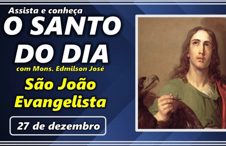 SANTO DOA DIA – 27 DE DEZEMBRO: SÃO JOÃO EVANGELISTA