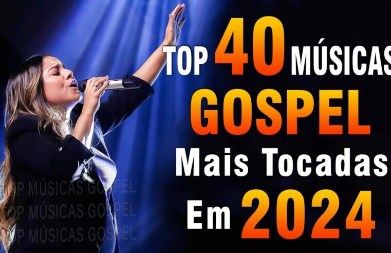 Louvores de Adoração 2024 – As Melhores Músicas Gospel Mais Tocadas – Top Gospel, Hinos Evangélicos