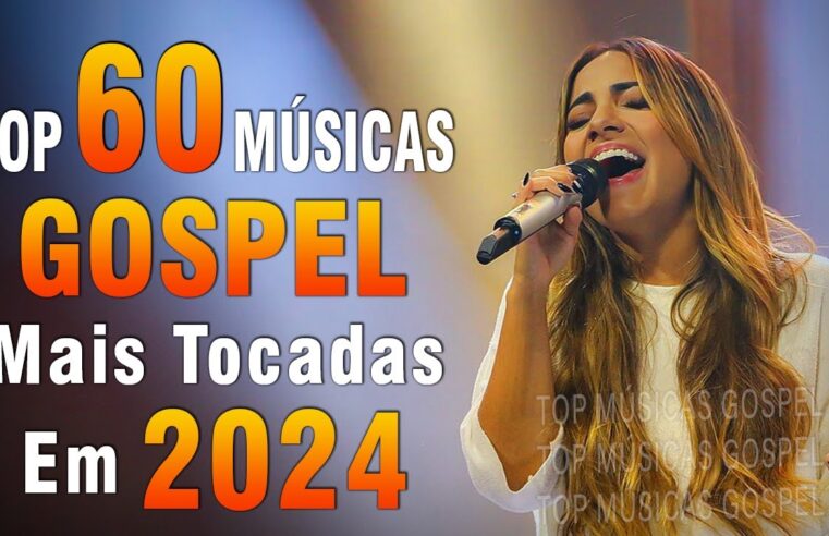 Louvores de Adoração 2024 – As Melhores Músicas Gospel Mais Tocadas – Top Gospel, Hinos Evangélicos