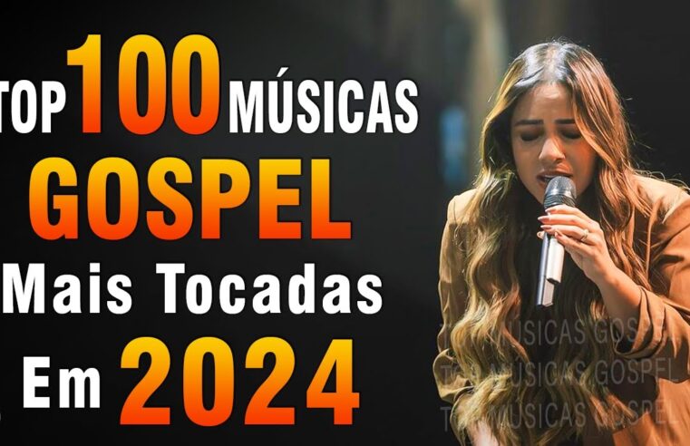 Louvores de Adoração 2024 – As Melhores Músicas Gospel Mais Tocadas – Top Gospel, Hinos Evangélicos