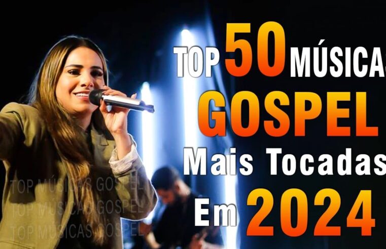 Louvores de Adoração 2024 – As Melhores Músicas Gospel Mais Tocadas – Top Gospel, Hinos Evangélicos