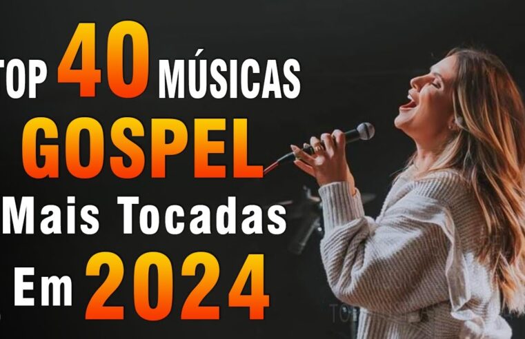 Louvores de Adoração 2024 – As Melhores Músicas Gospel Mais Tocadas – Top Gospel, Hinos Evangélicos