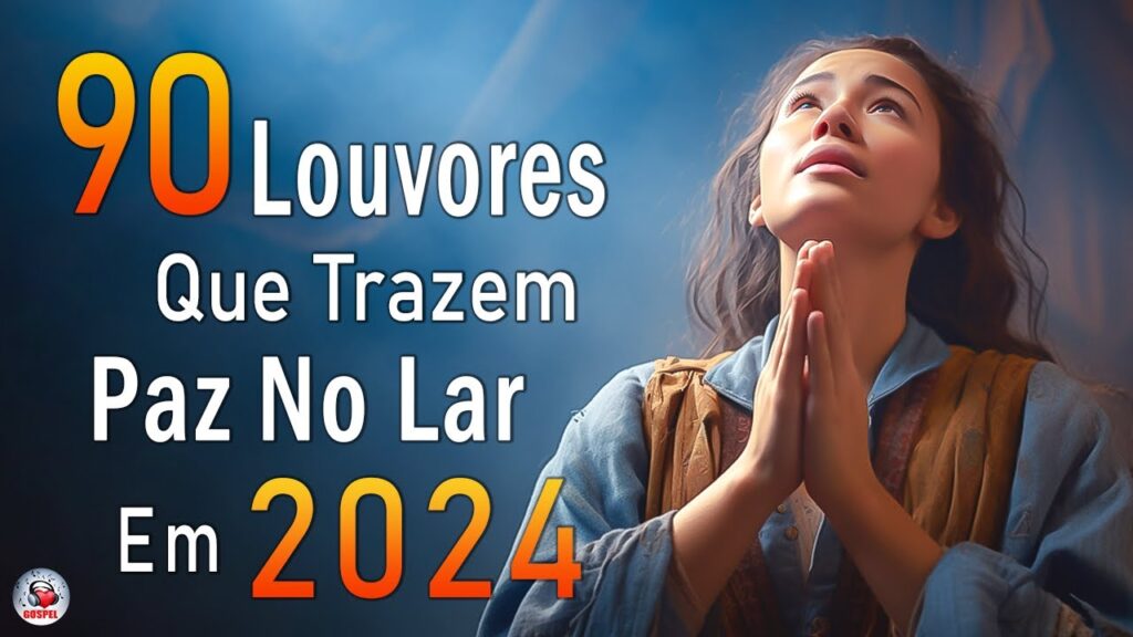 Louvores de Adoração - Melhores Músicas Gospel Mais Tocadas - TOP MÚSICAS GOSPEL, Hinos Evangélicos