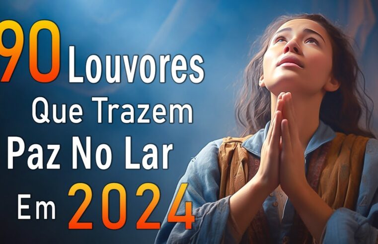 Louvores de Adoração – Melhores Músicas Gospel Mais Tocadas – TOP MÚSICAS GOSPEL, Hinos Evangélicos