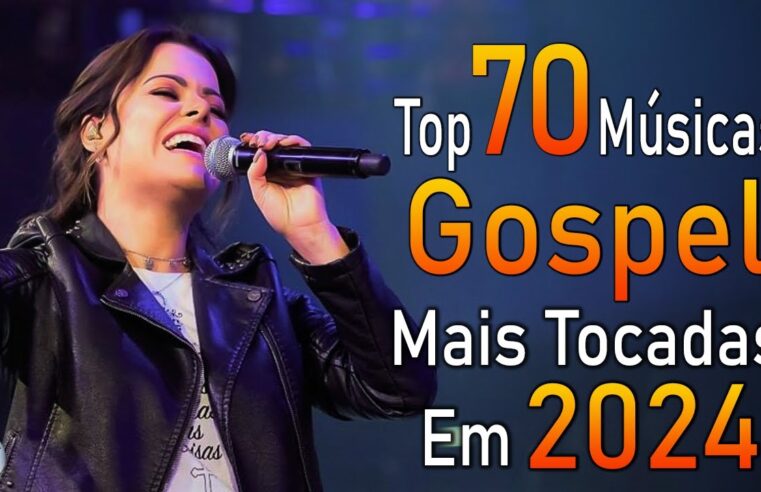 Louvores de Adoração 2024 – As Melhores Músicas Gospel Mais Tocadas – Top Gospel, Hinos Evangélicos