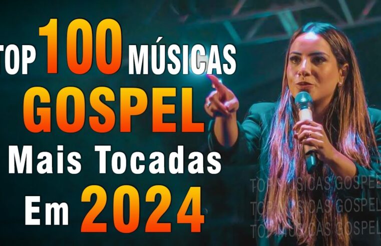 Louvores de Adoração 2024 – As Melhores Músicas Gospel Mais Tocadas – Top Gospel, Hinos Evangélicos