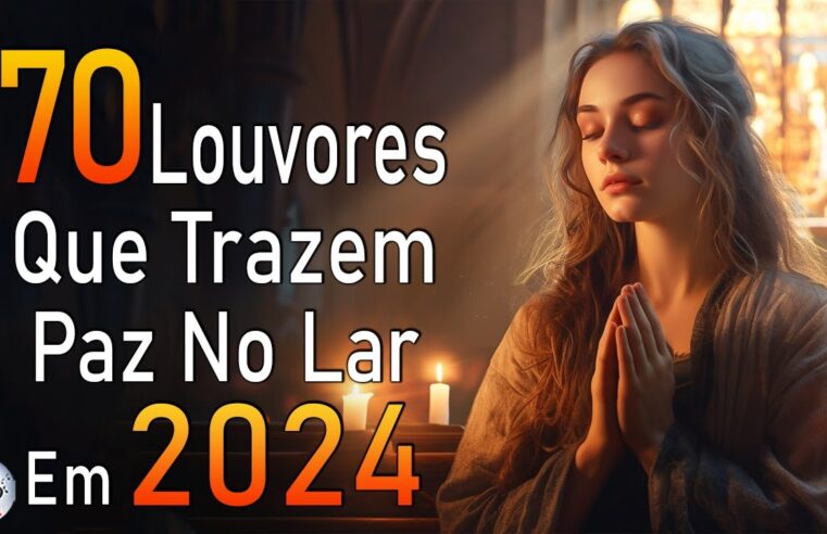 Louvores de Adoração – Melhores Músicas Gospel Mais Tocadas – TOP MÚSICAS GOSPEL, Hinos Evangélicos