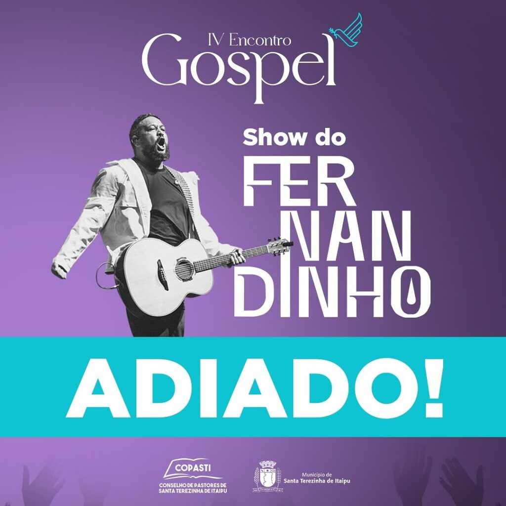 Comunicado 

A Prefeitura de Santa Terezinha de Itaipu informa que a o show do cantor gospel Fernandinho, que estava programado para a abertura do IV