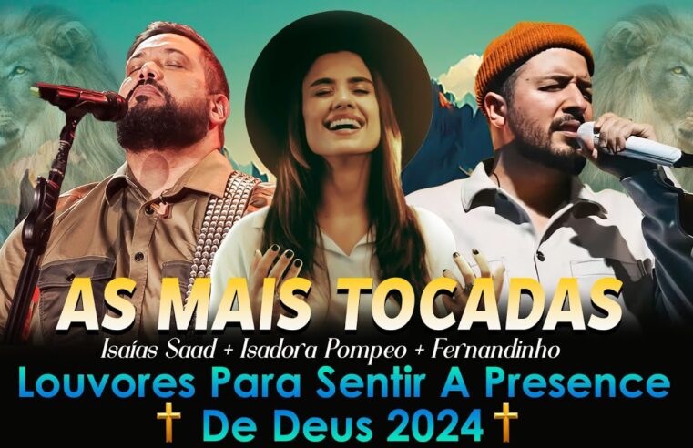 Fernandinho, Isaías Saad,Isadora Pompeo- Louvores De Adoração As Melhores Músicas Gospel 2024