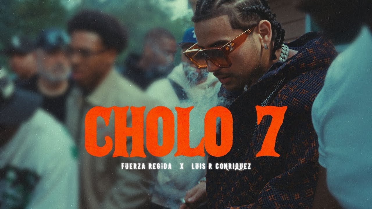 Fuerza Regida X Luis R Conriquez – CHOLO 7 (VIDEO OFICIAL)