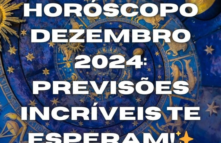 Horóscopo Dezembro 2024: Previsões Incríveis te Esperam!✨