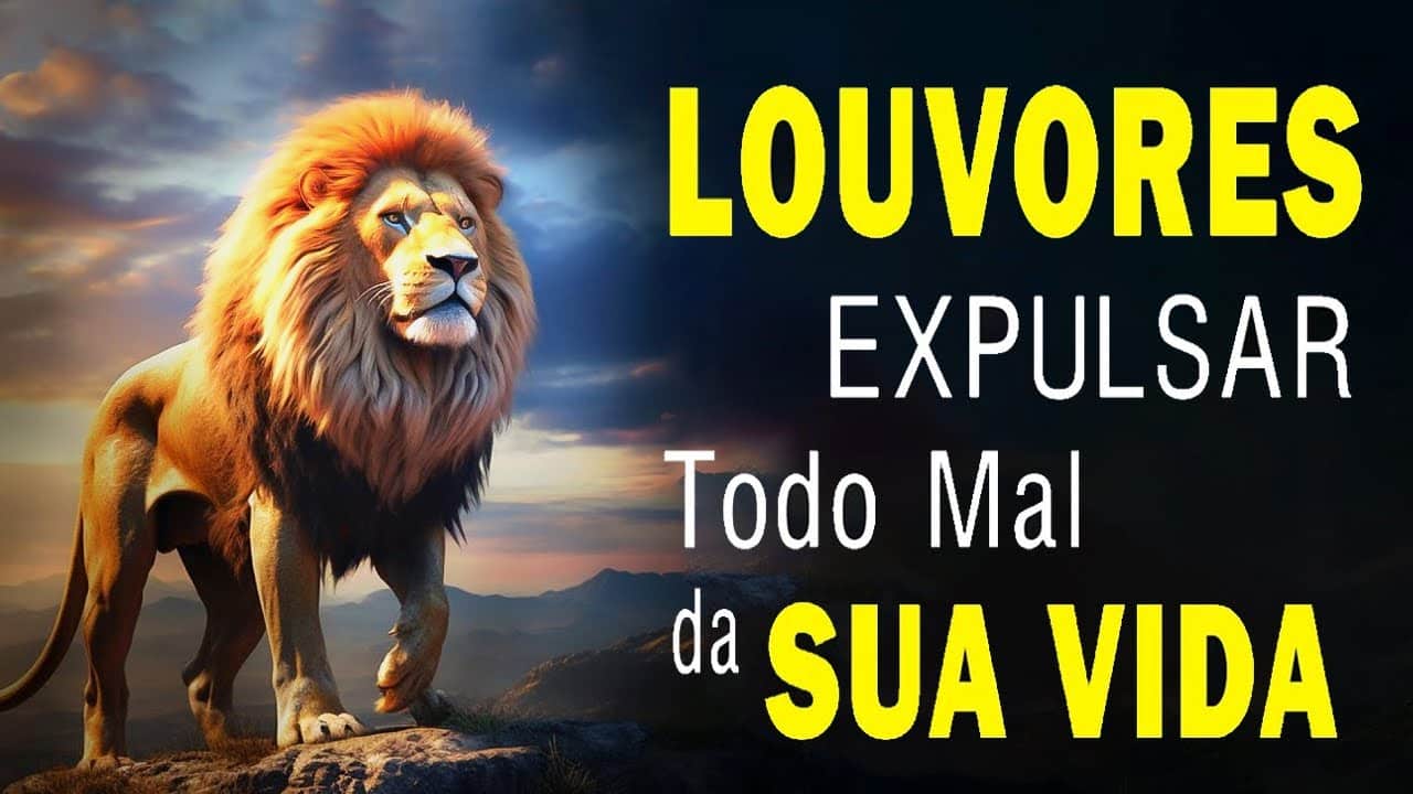 Louvores de Adoração 2024 – Louvores para Expulsar todo mal da Sua Vida – Hinos Gospel Mais Tocadas