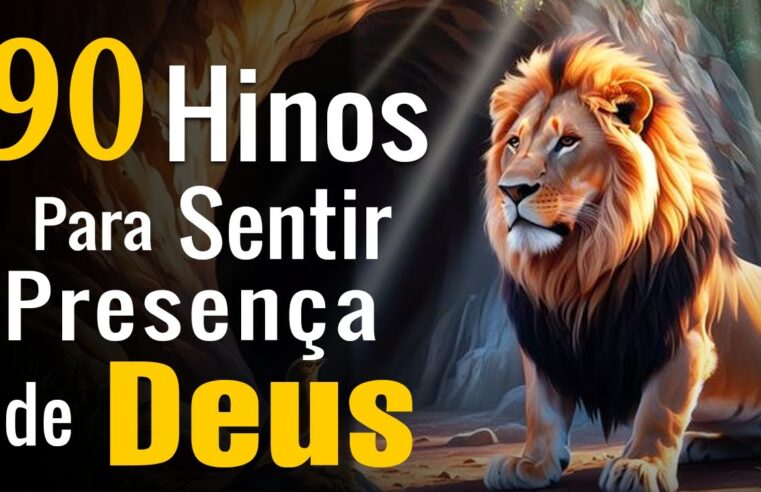 Louvores de Adoração – 90 Hinos para Sentir a Presença de Deus – Melhores Gospel Mais Tocadas