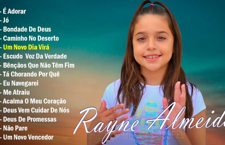 Louvores de Adoração – Rayne Almeida 20 MUSICAS GOSPEL MAIS TOCADAS EM 2024 – É Adorar, Bondade De Deus, … Só As Melhores