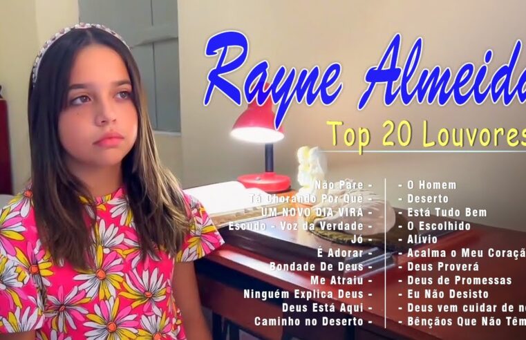 Louvores de Adoração – Rayne Almeida – Não Pare,… Tem Um Repertório De Canções Gospel Em Grandes Orações Em 2024