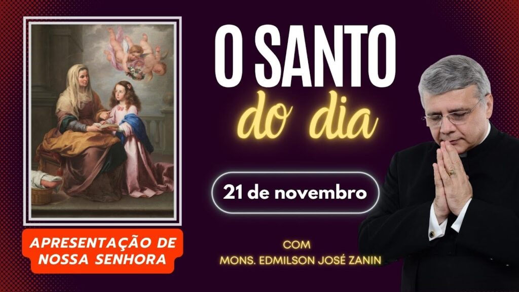 SANTO DO DIA -  21 DE NOVEMBRO: APRESENTAÇÃO DE NOSSA SENHORA
