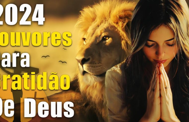 Hinos evangélicos – AS MELHORES MÚSICAS GOSPEL DE 2024 – COM LETRA