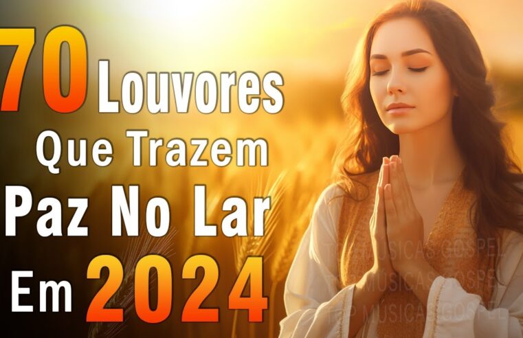 Louvores de Adoração – Melhores Músicas Gospel Mais Tocadas – TOP MÚSICAS GOSPEL, Hinos Evangélicos