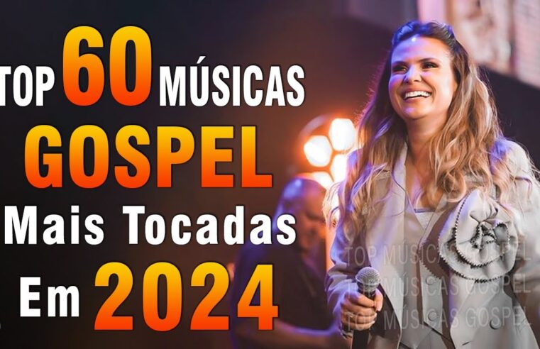 Louvores de Adoração 2024 – As Melhores Músicas Gospel Mais Tocadas – Top Gospel, Hinos Evangélicos