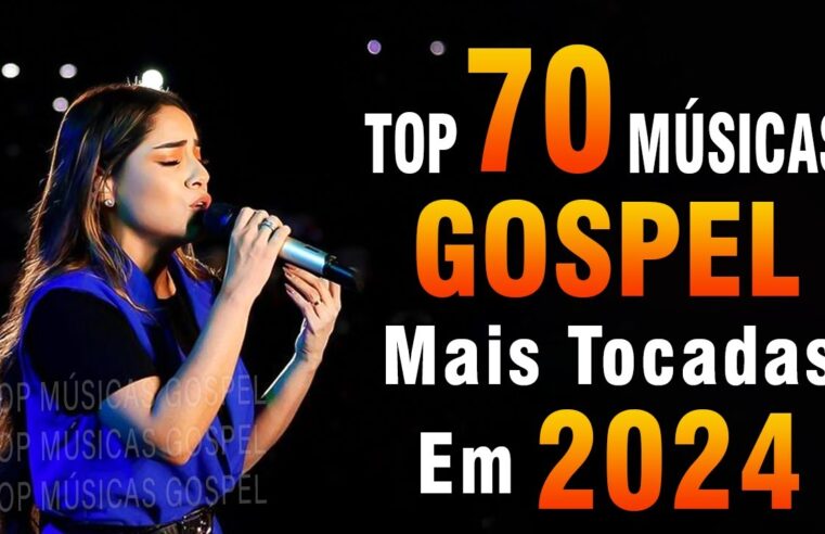 Louvores de Adoração 2024 – As Melhores Músicas Gospel Mais Tocadas – Top Gospel, Hinos Evangélicos