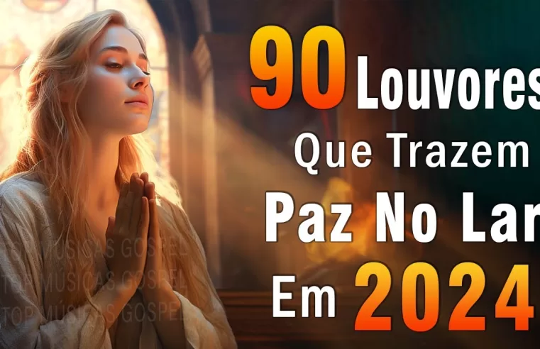 Louvores de Adoração – Melhores Músicas Gospel Mais Tocadas – TOP MÚSICAS GOSPEL, Hinos Evangélicos