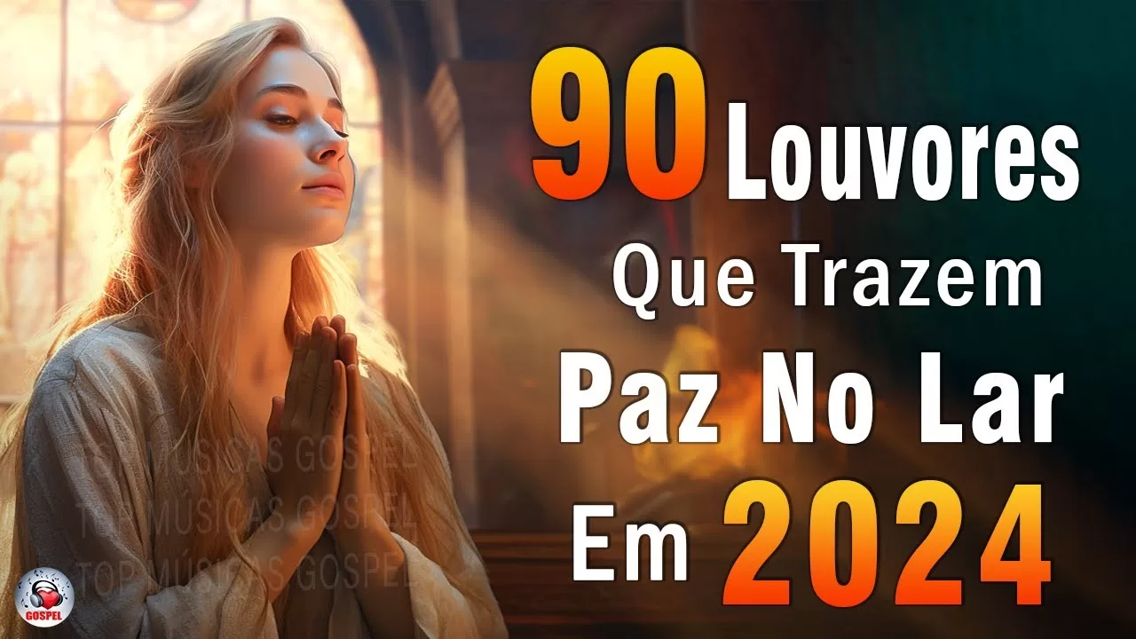 Louvores de Adoração – Melhores Músicas Gospel Mais Tocadas – TOP MÚSICAS GOSPEL, Hinos Evangélicos