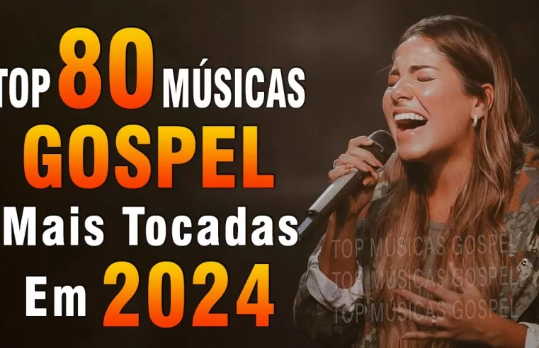 Louvores de Adoração 2024 – As Melhores Músicas Gospel Mais Tocadas – Top Gospel, Hinos Evangélicos