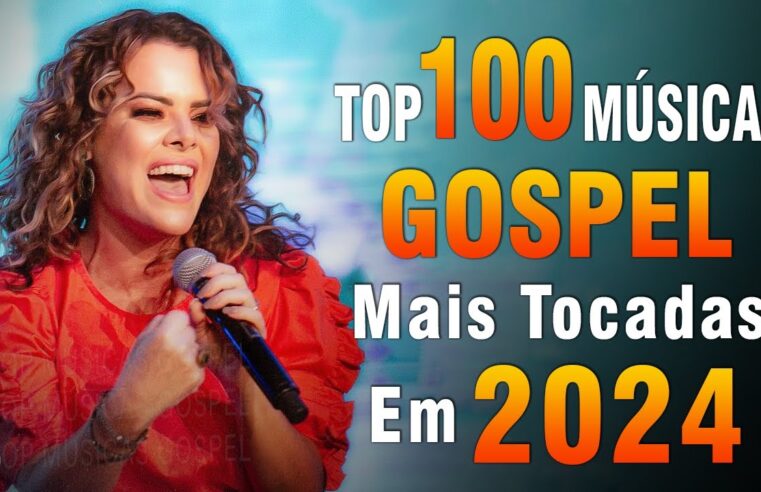 Louvores de Adoração 2024 – As Melhores Músicas Gospel Mais Tocadas – Top Gospel, Hinos Evangélicos