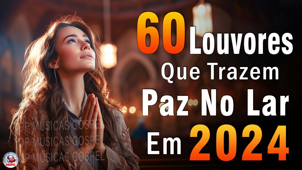 Louvores de Adoração – Melhores Músicas Gospel Mais Tocadas – TOP MÚSICAS GOSPEL, Hinos Evangélicos