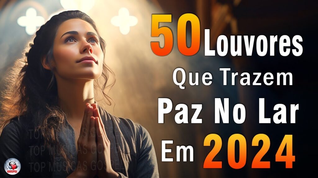 Louvores de Adoração - Melhores Músicas Gospel Mais Tocadas - TOP MÚSICAS GOSPEL, Hinos Evangélicos