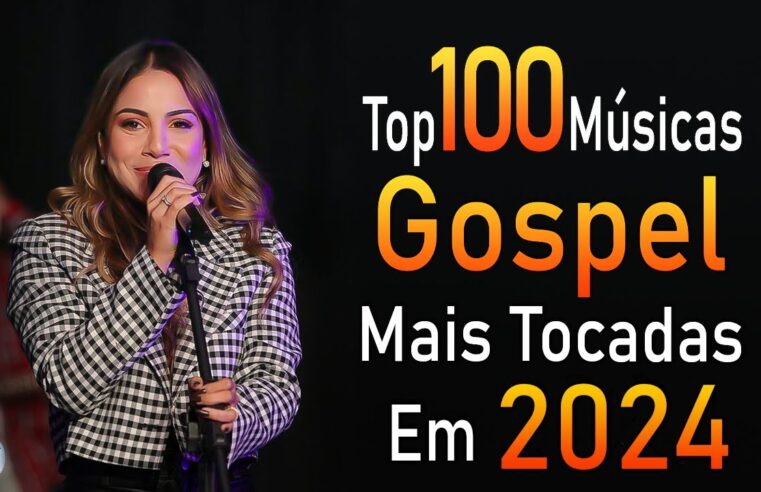 Louvores de Adoração 2024 – As Melhores Músicas Gospel Mais Tocadas – Top Gospel, Hinos Evangélicos