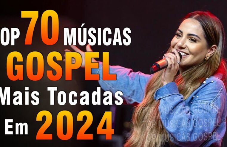 Louvores de Adoração 2024 – As Melhores Músicas Gospel Mais Tocadas – Top Gospel, Hinos Evangélicos