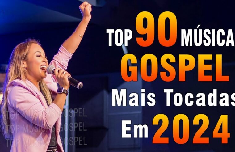 Louvores de Adoração 2024 – As Melhores Músicas Gospel Mais Tocadas – Top Gospel, Hinos Evangélicos