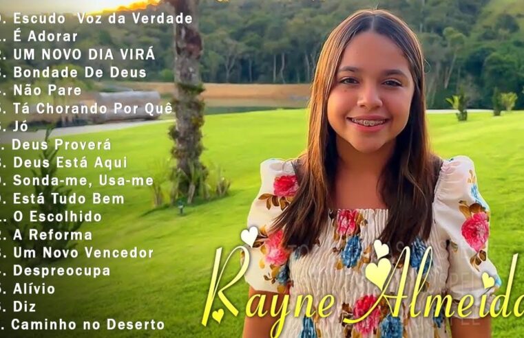 Hinos evangélicos – Rayne Almeida – Escudo – Voz da Verdade, É Adorar, … Só As Melhores Música Gospel 2024 – Com Letra