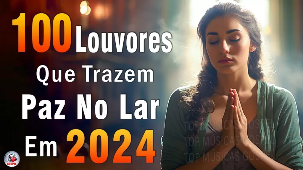 Louvores de Adoração - Melhores Músicas Gospel Mais Tocadas - TOP MÚSICAS GOSPEL, Hinos Evangélicos