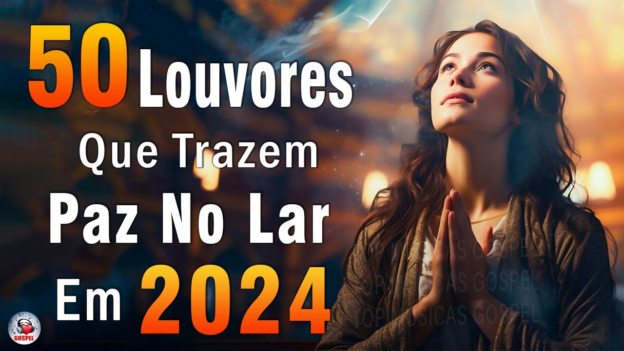 Louvores de Adoração – Melhores Músicas Gospel Mais Tocadas – TOP MÚSICAS GOSPEL, Hinos Evangélicos