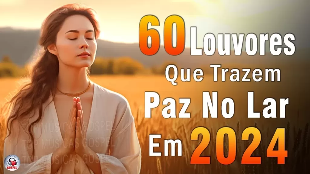 Louvores de Adoração - Melhores Músicas Gospel Mais Tocadas - TOP MÚSICAS GOSPEL, Hinos Evangélicos