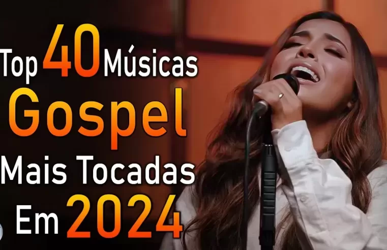 Louvores de Adoração 2024 – As Melhores Músicas Gospel Mais Tocadas – Top Gospel, Hinos Evangélicos