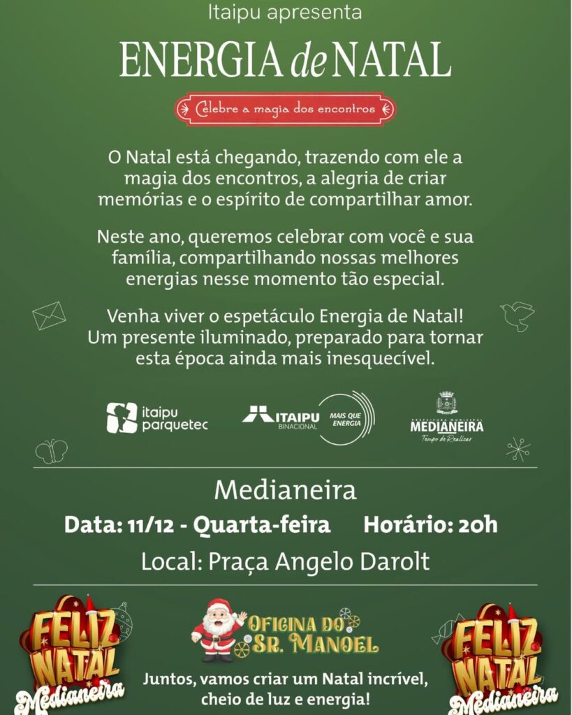 A programação de Natal de Medianeira está cheia de atracações para toda a família.

 Na quarta-feira (11) acontece o espetáculo Energia de Natal na p