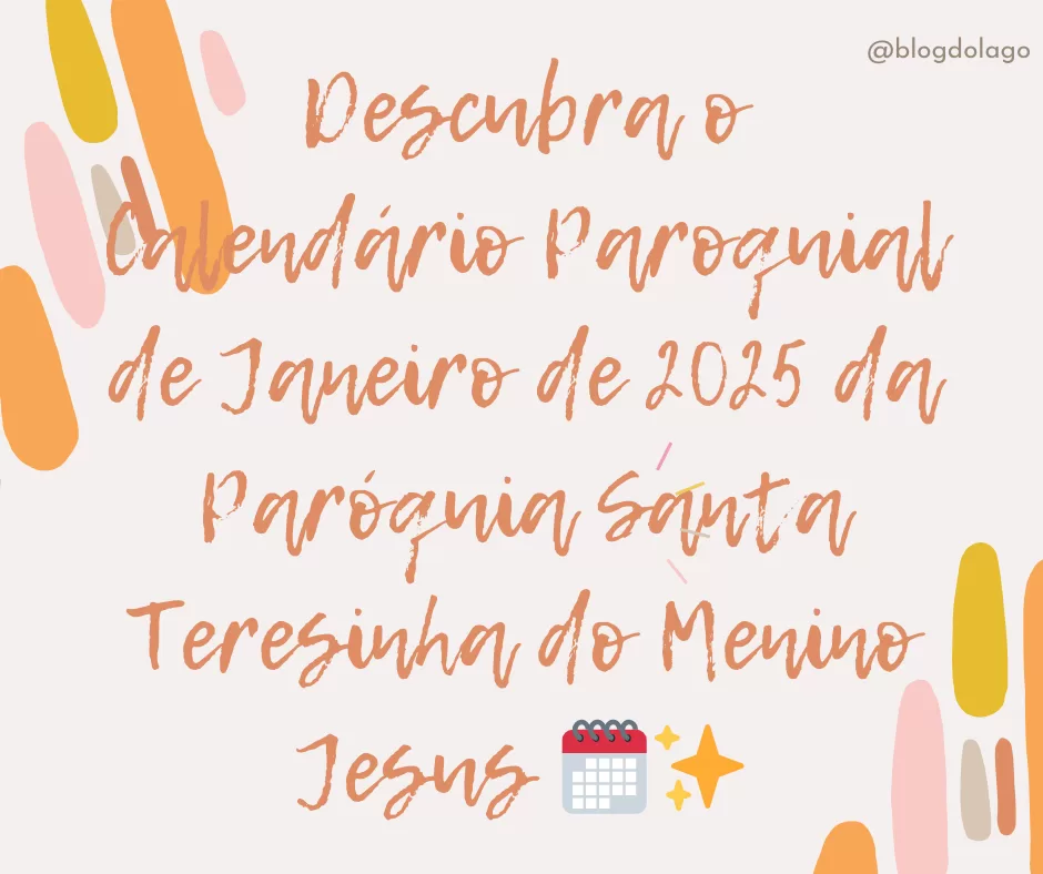 Calendário da Paróquia Santa Teresinha: confira janeiro 2025 ⛪📅