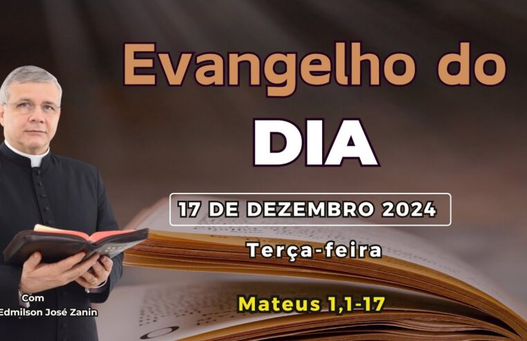 Evangelho do dia 17/12/2024 com reflexão e liturgia ✝️