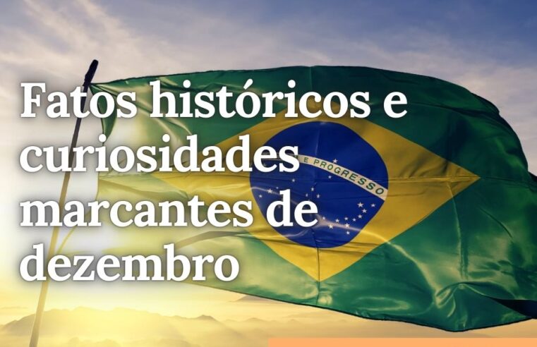 Fatos históricos e curiosidades marcantes de dezembro